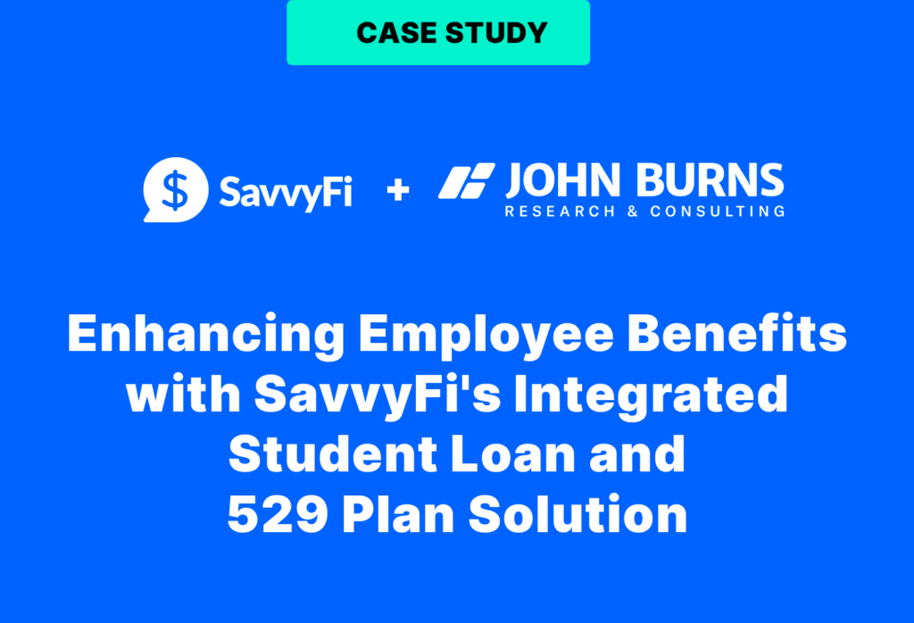 Case Study: Enhancing Employee Benefits with SavvyFi's Integrated Student Loan and 529 Plan Solution