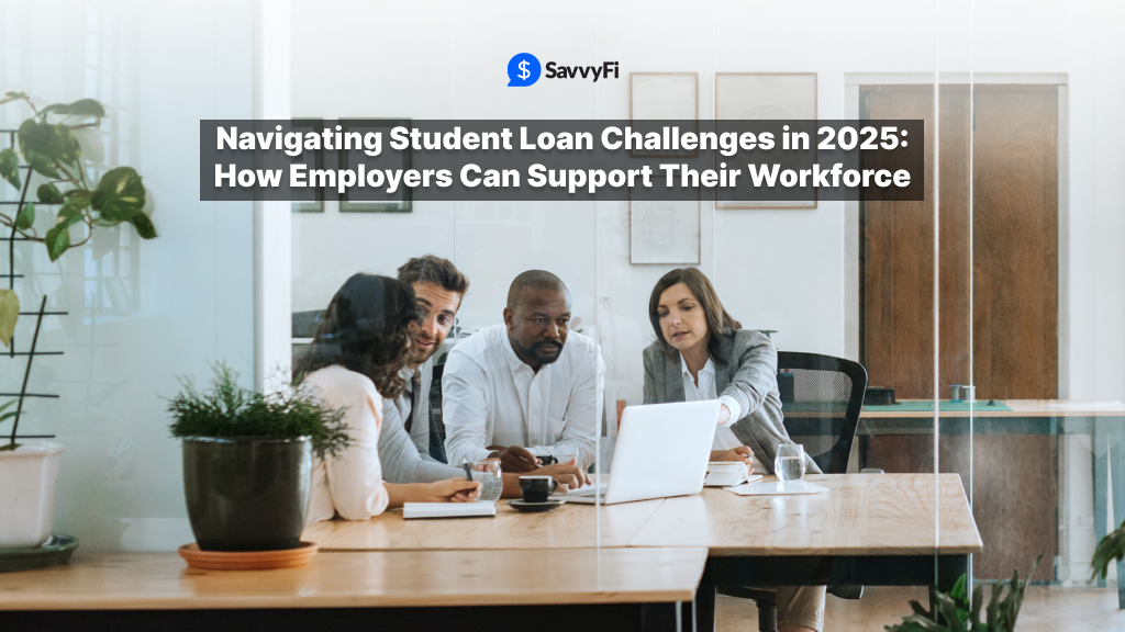 Navigating Student Loan Challenges in 2025: How Employers Can Support Their Workforce