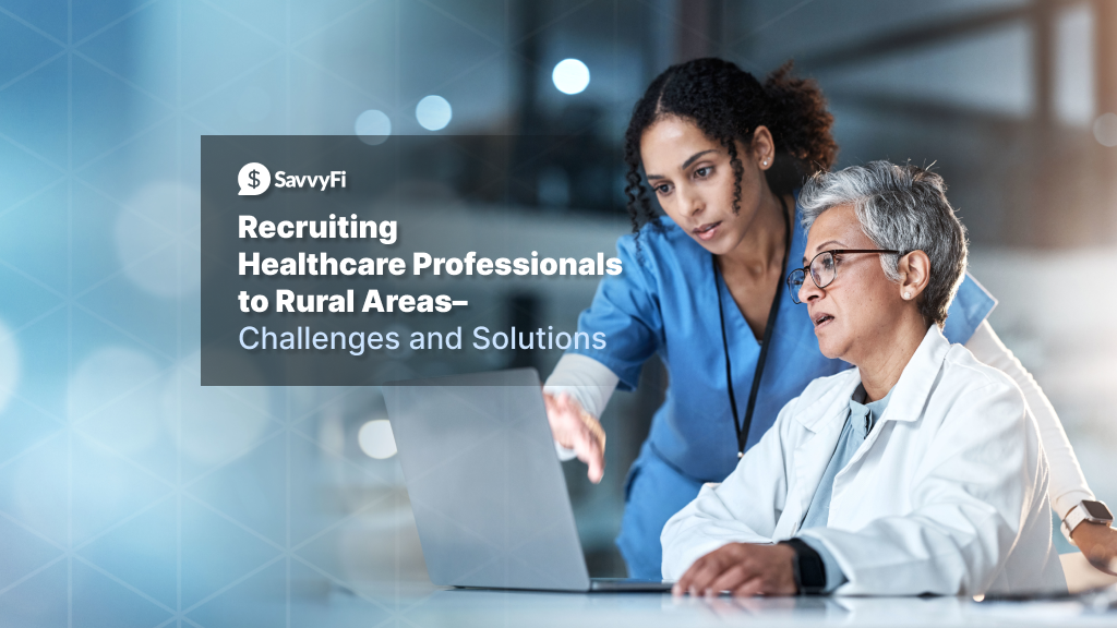 Recruiting Healthcare Professionals to Rural Areas-- Challenges and Solutions