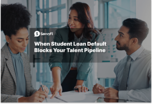 When Student Loan Default Blocks Your Talent Pipeline