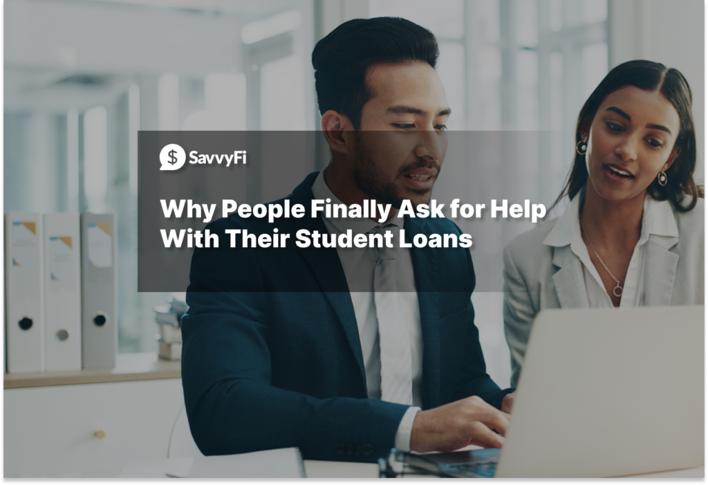 Why People Finally Ask for Help With Their Student Loans