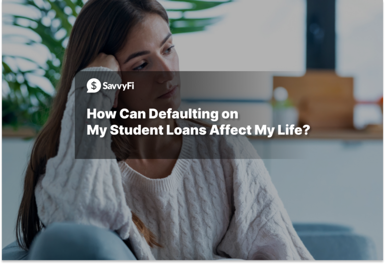 How Can Defaulting on My Student Loans Affect My Life?