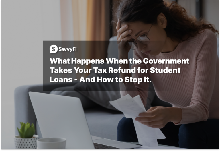 What Happens When the Government Takes Your Tax Refund for Student Loans - And How to Stop It