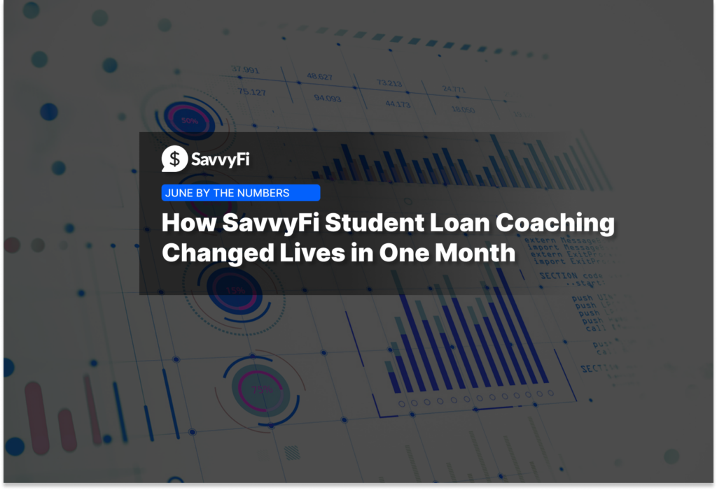 June by the Numbers: How SavvyFi Student Loan Coaching Changed Lives in One Month