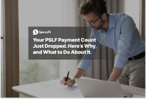 Your PSLF Payment Count Just Dropped. Here’s Why, and What to Do About It.
